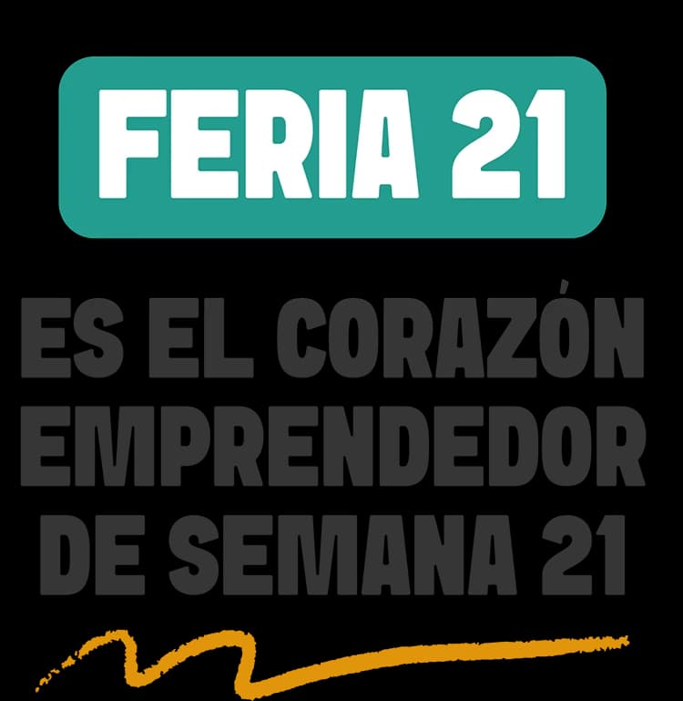 FERIA 21 es el corazón emprendedor de Semana 21